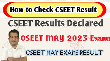 CSEET Result Declared by ICSI |  How to Check CSEET Results for May 2023 Exams #cseet