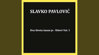 Video thumbnail of "Slavko Pavlović - Dva života imam ja"