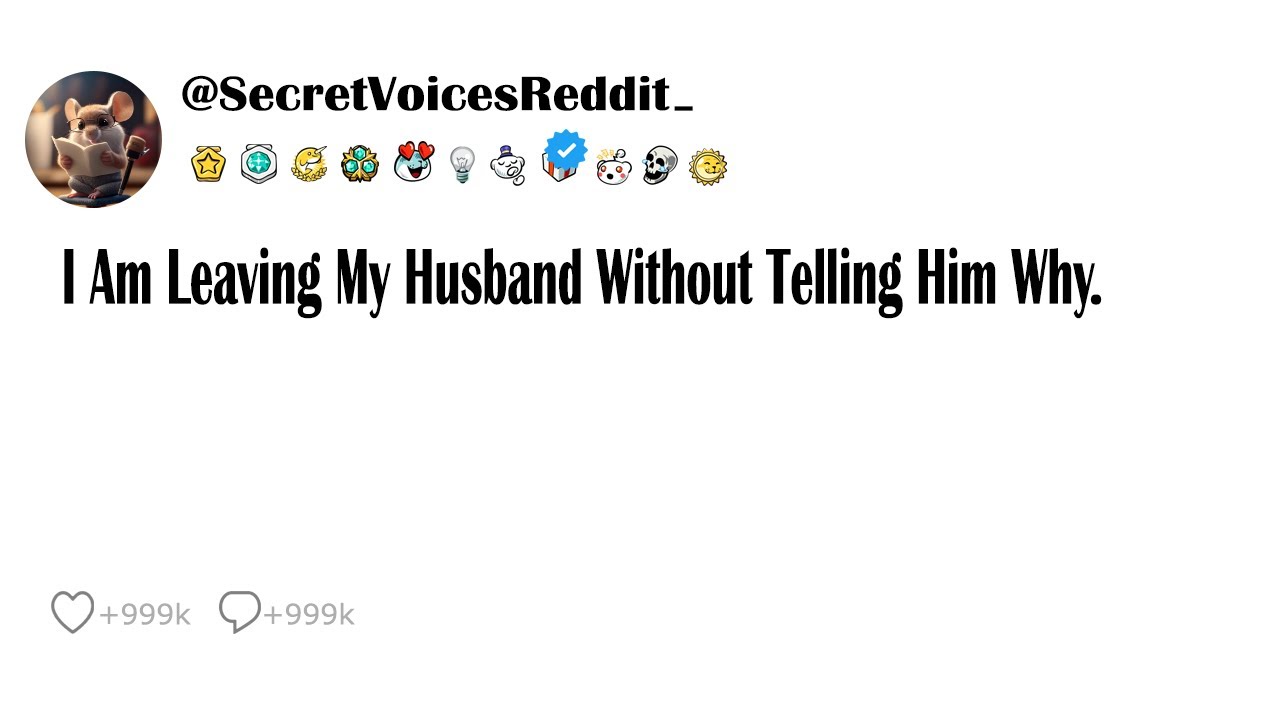 I Am Leaving my Husband Without Telling Him Why. YouTube