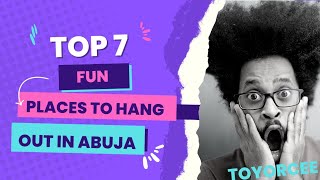7 Fun Places to Hang Out in Abuja, Nigeria