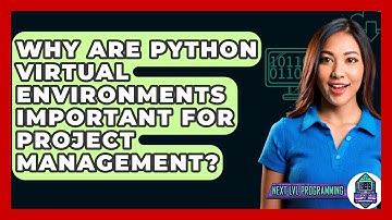 Why Are Python Virtual Environments Important For Project Management? - Next LVL Programming