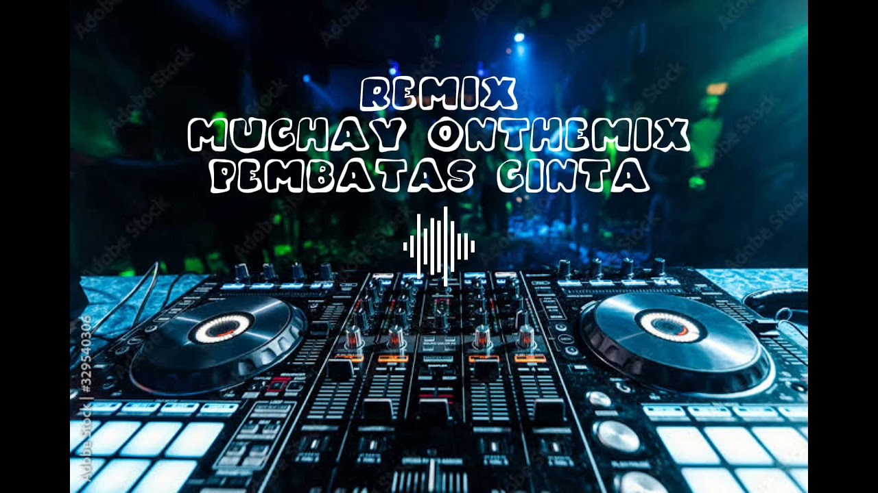 Dj pembatas Cinta-arief New 2023 remix muchay onthemix