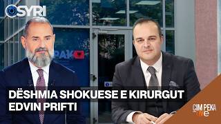 ÇIM PEKA LIVE/ Dëshmia shokuese e kirurgut Edvin Prifti