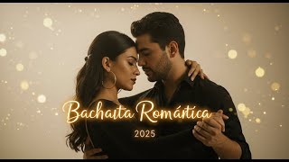 ❤️ Latin Bachata Love 2025 – Música para Enamorar & Sanar el Corazón