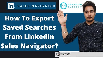 How To Export Saved Searches From LinkedIn Sales Navigator? | Phantombuster