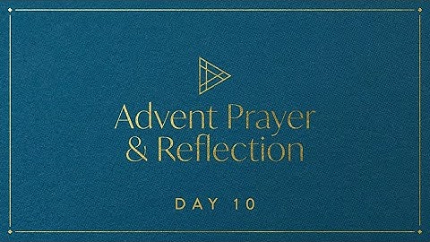 Advent Prayer & Reflection – Day 10