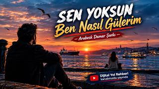 Sen Yoksun Ben Nasıl Gülerim Arabesk Damar Şarkı