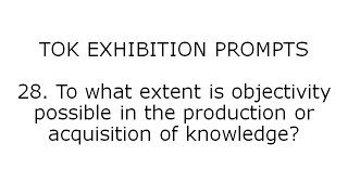 To What Extent Is Objectivity Possible In The Production Or Acquisition Of Knowledge