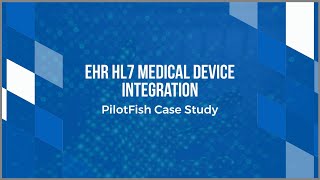 EHR HL7 Medical Device Integration Case Study | PilotFish