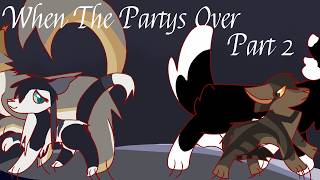When The Partys Over - Part 2