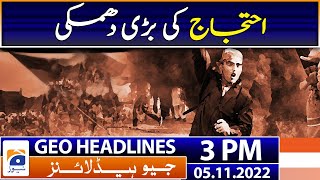 Geo News Headlines 3 PM - Big threat of protest - 5th November 2022 | Geo News screenshot 1