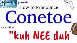 How to Pronounce Conetoe