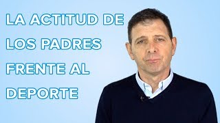 La actitud de los padres frente al deporte de sus hijos 🏈🏐🏀