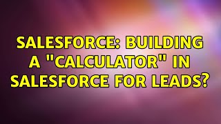 Salesforce: Building a calculator in Salesforce for Leads