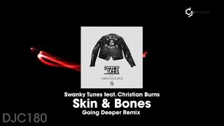 Swanky Tunes Ft Christian Burns Skin Bones Going Deeper Remix Swanky Tunes Ft Christian Burns Skin Bones Going Deeper Remix