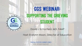 Good Grief Community Webinar Series: Supporting the Grieving Student with David J Schonfeld MD, FAAP