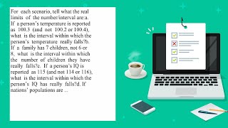 For Each Scenario Tell What The Real Limits Of The Number Interval Are A If A Persons Temperature...
