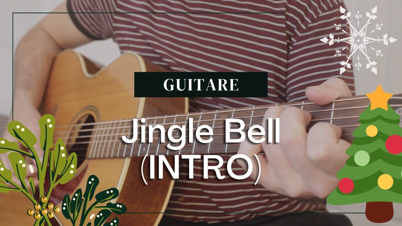 Jingle Bells INTRO CHANSON DE NOËL Cours de Guitare Chanson du