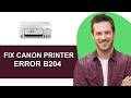 How To Fix Canon Printer Error B204 - Full Guide