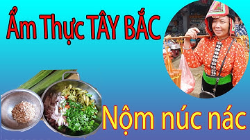 ẨM THỰC TÂY BẮC:Nộm núc nác của người Thái