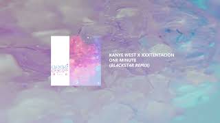 Kanye West x XXXTENTACION - One Minute (BL4CKST4R Remix)