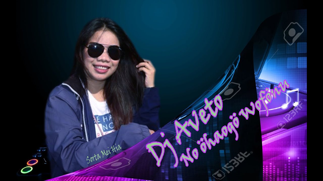 Lagu Nias No öhaogö wofönu Dj Aveto