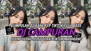 KUMPULAN DJ FYP TIKTOK 2024 SOUND KANE JEDAG JEDUG FUL BAS TERBARU