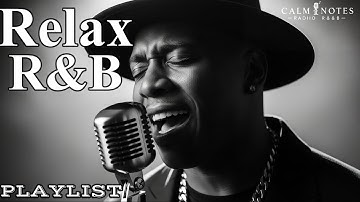 【R&B Soul】Chill Vibes Playlist – Smooth Vocals, Mellow Grooves | Relax • Study • Focus