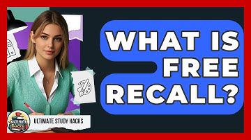 What Is Free Recall? - Ultimate Study Hacks