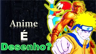 Anime É Desenho??? Entendendo O Porquê De Tanta Confusão.