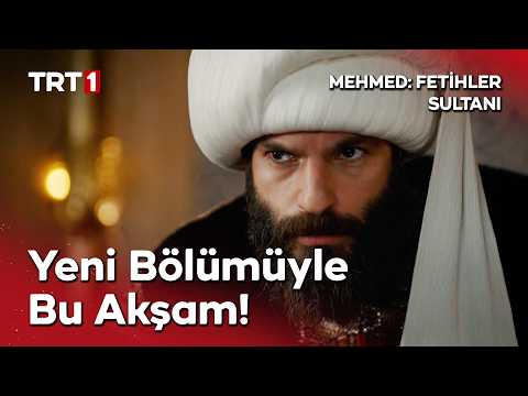 Mehmed: Fetihler Sultanı yeni bölümüyle bu akşam 20.00'de TRT 1'de!