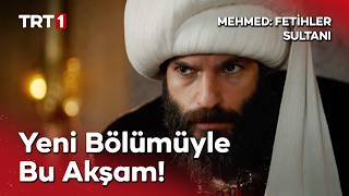 Mehmed: Fetihler Sultanı Yeni Üyle Bu Akşam 20.00De Trt 1De