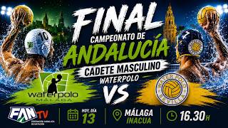 WATERPOLO - FINAL CAMPEONATO DE ANDALUCÍA DE WATERPOLO CADETE MASCULINO