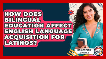 How Does Bilingual Education Affect English Language Acquisition for Latinos?