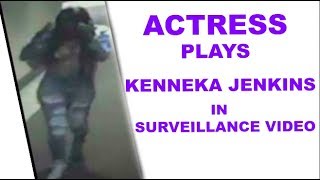 ACTRESS  PLAYS  KENNEKA JENKINS IN SURVEILLANCE VIDEO