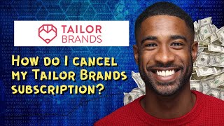 How do I cancel my Tailor Brands subscription