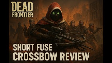 Dead Frontier - Weapon Review - Short Fuse Crossbow Review