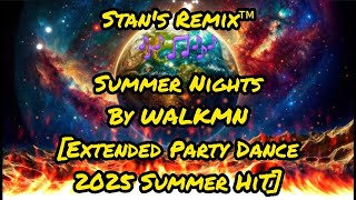 Stans Remix Of Summer Nights By Walkmn Extended Party Dance 2025 Summer Hit