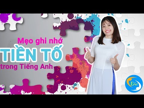 MẸO GHI NHỚ CÁC TIỀN TỐ TRONG TIẾNG ANH