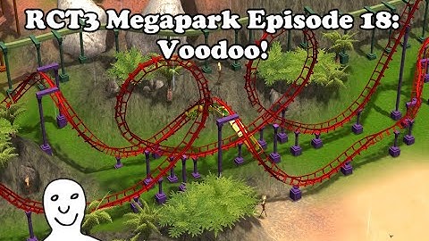 RCT3 Megapark Episode 18: Voodoo!