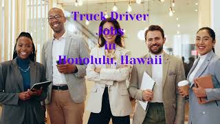 Honolulu, Hawaii   Truck Driver Jobs and CDL Opportunities