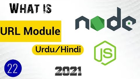 What is URL Module in Node JS 2021 Urdu/Hindi | Tutorial 22