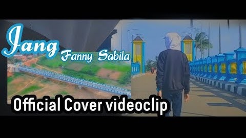 JANG-FANNYSABILA ( cover video klip )
