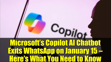 Microsoft’s Copilot AI Chatbot Exits WhatsApp on January 15 — Here’s What You Need to Know