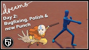 Creating a Fan-AVATAR Game! | Bugfixing, Polish & Punch Variation | [Day 2] [Dreams PS4]