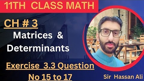 F.sc Math Part 1-Chapter 3 - Matrices & Determinants-Exercise 3.3 Question No 15 to 17