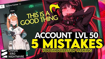 The 5 BIGGEST Mistakes Made Around Level 50 [Chaos Zero Nightmare]