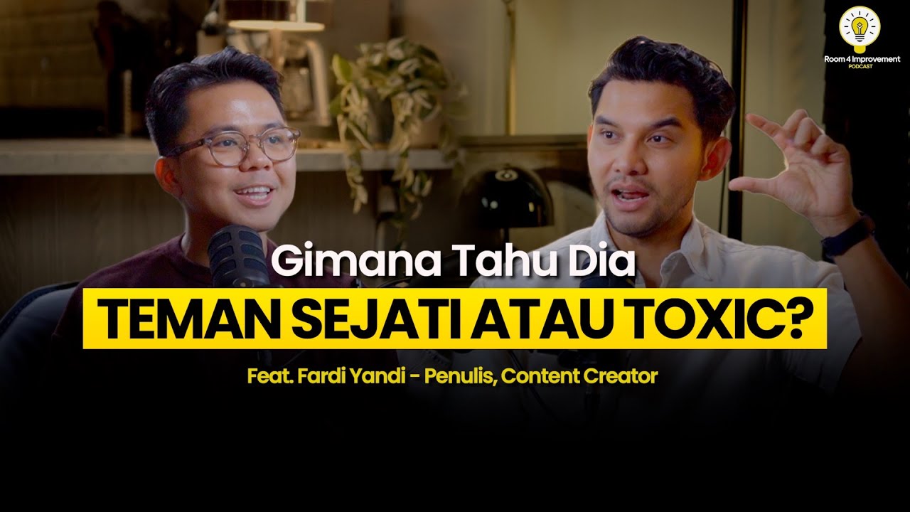 Cara Bangun Pertemanan Sehat & Melepas yang Toxic | Fardi Yandi. E38