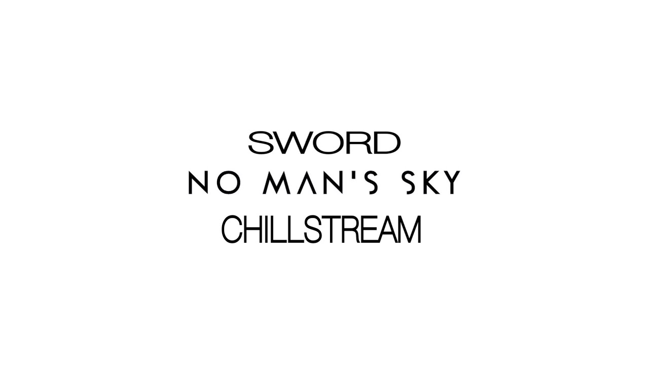 No Man's Sky | SWORD | PC CHILLSTREAM