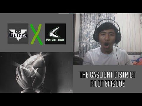 THE GASLIGHT DISTRICT PILOT REACTION!